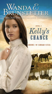 Title: Kelly's Chance (Brides of Lehigh Canal Series #1), Author: Wanda E. Brunstetter