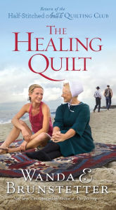 Title: The Healing Quilt (Half-Stitched Amish Quilting Club Series #3), Author: Wanda E. Brunstetter