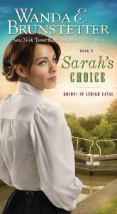 Title: Sarah's Choice (Brides of Lehigh Canal Series #3), Author: Wanda E. Brunstetter