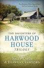 The Daughters of Harwood House Trilogy: Three Romances Tell the Saga of Sisters Sold into Indentured Service