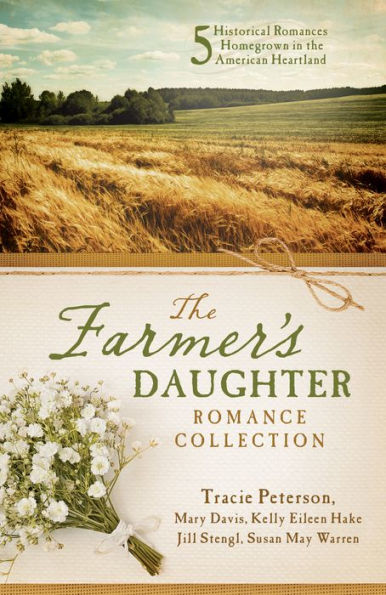 The Farmer's Daughter Romance Collection: Five Historical Romances Homegrown in the American Heartland