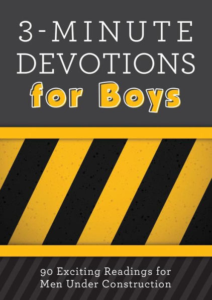 3-Minute Devotions for Boys: 90 Exciting Readings Men Under Construction