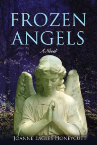 Title: Frozen Angels, Author: Joanne Eagles Honeycutt