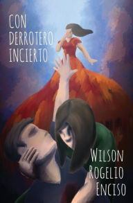 Title: Con derrotero incierto, Author: Wilson Rogelio Enciso