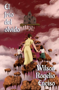Title: El frío del olvido, Author: Wilson Rogelio Enciso