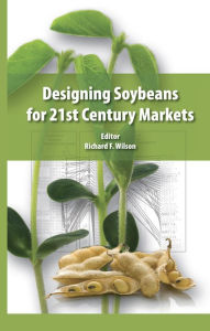 Title: Designing Soybeans for 21st Century Markets, Author: Richard F. Wilson
