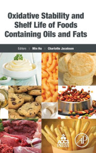 Title: Oxidative Stability and Shelf Life of Foods Containing Oils and Fats, Author: Min Hu