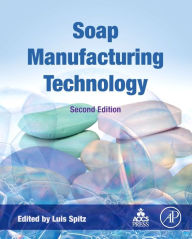 Title: Soap Manufacturing Technology / Edition 2, Author: Luis Spitz