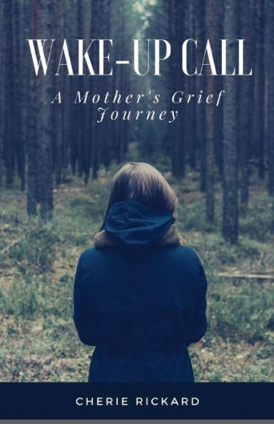 Wake-Up Call....A Mother's Grief Journey: The call that changes your life forever