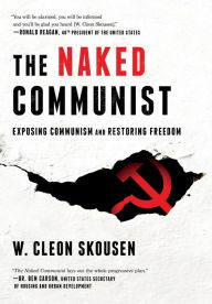 Title: The Naked Communist: Exposing Communism and Restoring Freedom, Author: W Cleon Skousen