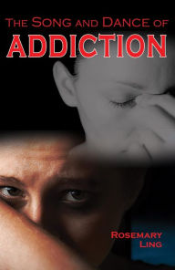 Title: The Song and Dance of Addiction, Author: Rosemary Ling