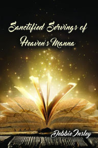 Title: Sanctified Servings of Heaven's Manna, Author: Bill Hammond