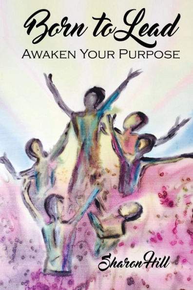Born to Lead: Awaken Your Purpose
