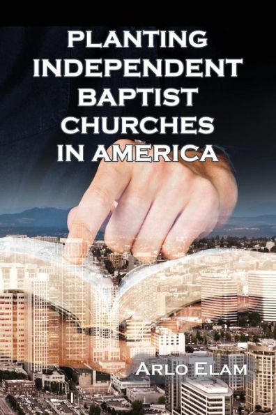 Planting Independent Baptist Churches in America