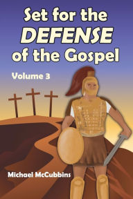 Title: Set for the Defense of the Gospel: Volume 3, Author: Michael McCubbins