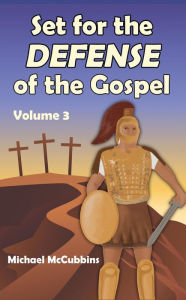 Title: Set for the Defense of the Gospel: Volume 3, Author: Michael McCubbins