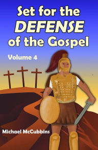 Title: Set for the Defense of the Gospel, Volume 4, Author: Michael McCubbins