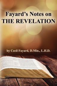 Title: Fayard's Notes on THE REVELATION, Author: Cecil Fayard