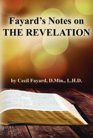 Title: Fayard's Notes on THE REVELATION, Author: Cecil Fayard