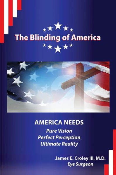 The Blinding of America: America Needs Pure Vision / Perfect Perception / Ultimate Reality