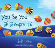 Title: You Be You/Sé Siempre Tú, Author: Linda Kranz