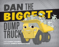 Title: Dan the Biggest Dump Truck, Author: Chris Adams