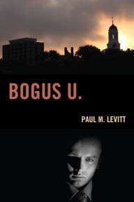 Title: Bogus U., Author: Paul M. Levitt