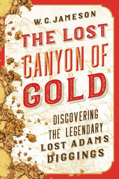 the Lost Canyon of Gold: Discovery Legendary Adams Diggings