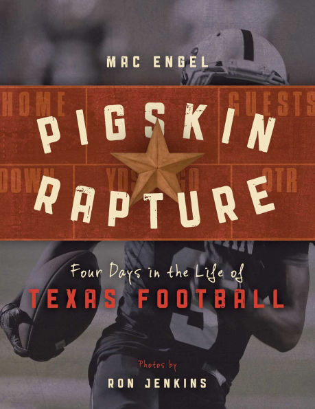 Pigskin Rapture: Four Days the Life of Texas Football