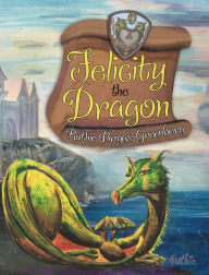 Title: Felicity the Dragon: Enhanced eBook with Audio Narration, Author: Ruthie Briggs-Greenberg