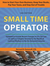 Title: Small Time Operator: How to Start Your Own Business, Keep Your Books, Pay Your Taxes, and Stay Out of Trouble, Author: Bernard B. Kamoroff