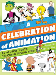 Title: A Celebration of Animation: The 100 Greatest Cartoon Characters in Television History, Author: Martin Gitlin