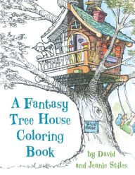 Title: A Fantasy Tree House Coloring Book, Author: David Stiles