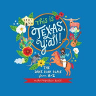 Title: This is Texas, Y'All!: The Lone Star State from A to Z, Author: Misha Blaise