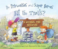 Title: Do Princesses and Super Heroes Hit the Trails?, Author: Carmela LaVigna Coyle