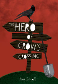 Title: The Hero of Crow's Crossing, Author: Schraff Anne