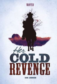 Title: Her Cold Revenge, Author: Erin Johnson