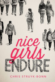 Title: Nice Girls Endure, Author: Chris Struyk-Bonn