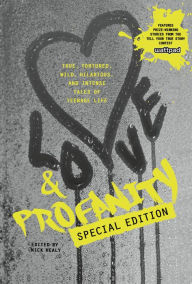 Title: Love & Profanity Special Edition: A Collection of True, Tortured, Wild, Hilarious, Concise, and Intense Tales of Teenage Life, Author: Adam Rex