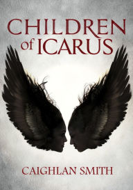 Title: Children of Icarus, Author: Caighlan Smith