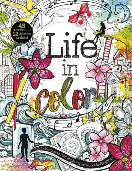 Life Color: A Coloring Book for Bold, Bright, Messy Works-In-Progress