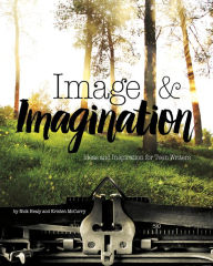 Title: Image & Imagination: Ideas and Inspiration for Teen Writers, Author: Nick Healy