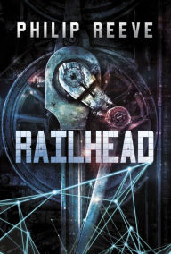 Title: Railhead, Author: Philip Reeve