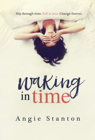 Title: Waking in Time, Author: Angie Stanton