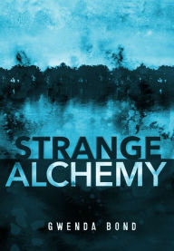 Title: Strange Alchemy, Author: Gwenda Bond