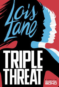 Title: Triple Threat (Lois Lane Series #3), Author: Gwenda Bond