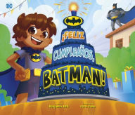 Title: ¡Feliz cumpleaños, Batman!, Author: Benjamin Bird