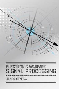 Title: Electronic Warfare Signal Processing, Author: James Genova