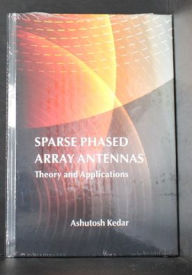 Title: Sparse Phased Array Antennas: Theory and Applications, Author: Ashutosh Kedar