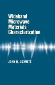 Title: Wideband Microwave Materials Characterization, Author: John Schultz